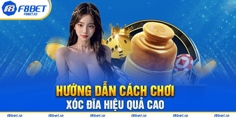 Xóc Đĩa F8BET Là Gì? Hướng Dẫn Chi Tiết Cách Chơi Hiệu Quả 